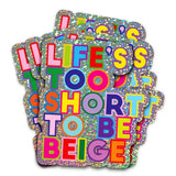 Glitter Sticker - Life's Too Short To Be Beige